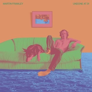 Martin Frawley - Undone At 31 VINYL - MRGLPC636